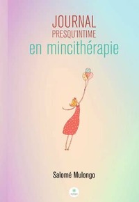 Journal presqu’intime en mincithérapie