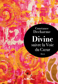 DIVINE, SUIVRE LA VOIE DU COEUR