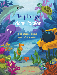 JE PLONGE DANS L'OCEAN - DES ACTIVITES POUR CREER ET S'AMUSER !