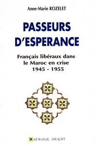 Passeurs desperance français libéraux dans le maroc en crise 19451955