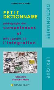 PETIT DICTIONNAIRE : PEDAGOGIE DES COMPETENCES ET PEDAGOGIE DE L INTEGRATION