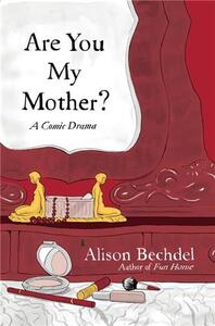 ALISON BECHDEL ARE YOU MY MOTHER? /ANGLAIS