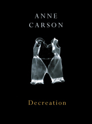 Anne Carson Decreation /anglais