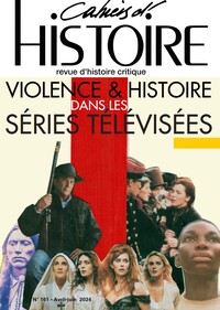 LES CAHIERS D'HISTOIRE N  161 : VIOLENCE ET HISTOIRE DANS LES SERIES TELEVISEES