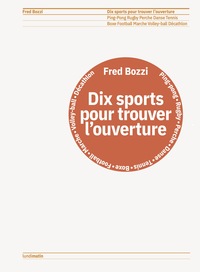 DIX SPORTS POUR TROUVER L'OUVERTURE - PING-PONG RUGBY PERCHE DANSE TENNIS BOXE FOOTBALL MARCHE VOLLE