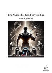 Petit Guide : Produits Bodybuilding