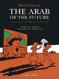 Arab of The Future Volume 1 -  A Childhood In The Middle East