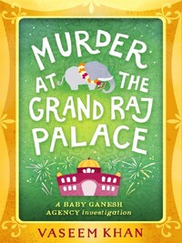 Murder at the Grand Raj Palace: Baby Ganesh Agency Book 4