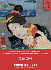 Carnet Utagawa Kuniyoshi / Aie ça fait mal ! de la série célèbres des montagnes et des mers
