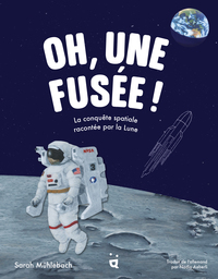 OH, UNE FUSEE ! - LA CONQUETE SPATIALE RACONTEE PAR LA LUNE