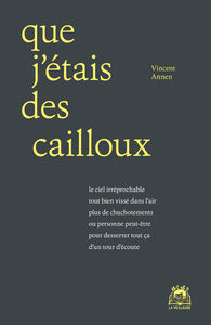 que j’étais des cailloux