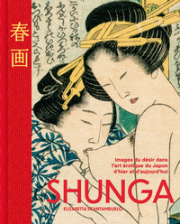 Shunga - Images du désir dans l'art érotique du Japon d'hier et d'aujourd'hui