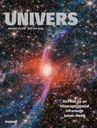 UNIVERS - DE L'OEIL NU AU TELESCOPE SPATIAL INFRAROUGE JAMES-WEBB NE
