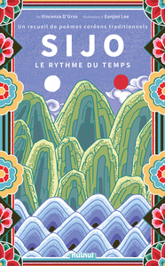 Sijo - Le rythme du temps. Un recueil de poèmes coréens traditionnels