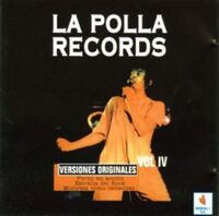 LA POLLA RECORDS * VOLUMEN IV