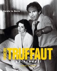 FRANCOIS TRUFFAUT AU TRAVAIL