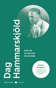 DAG HAMMARSKJOLD - UNE VIE AU SERVICE DU MONDE