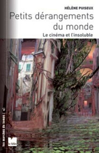 PETITS DERANGEMENTS DU MONDE - LE CINEMA ET L'INSOLUBLE