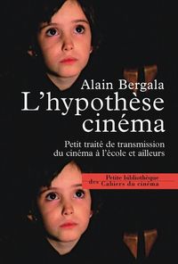 L' HYPOTHESE CINEMA - PETIT TRAITE DE TRANSMISSION DU...