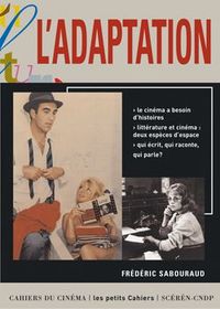 L' ADAPTATION - LE CINEMA A TANT BESOIN D'HISTOIRES