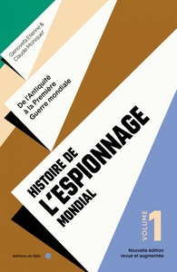 HISTOIRE DE L'ESPIONNAGE MONDIAL - VOLUME 1 - DE L'ANTIQUITE