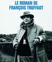 LE ROMAN DE FRANCOIS TRUFFAUT