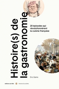 HISTOIRE(S) DE LA GASTRONOMIE - 20 EPISODES QUI REVOLUTIONNE