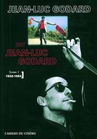 Jean-Luc Godard par Jean-Luc Godard T. 1