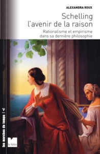 Schelling l'avenir de la raison - Rationalisme et empirisme