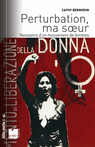 PERTURBATION, MA SOEUR - NAISSANCE D'UN MOUVEMENT DE FEMMES -