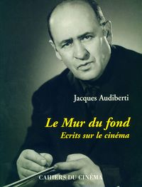 LE MUR DU FOND - ECRITS SUR LE CINEMA