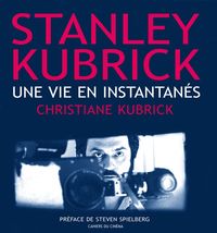 STANLEY KUBRICK - UNE VIE EN INSTANTANES