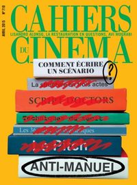 Cahiers Du Cinema N°710 Comment Ecrire Un Scenario ? Avril 2015