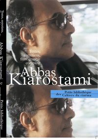 ABBAS KIAROSTAMI - TEXTES, ENTRETIENS, FILMOGRAPHIE