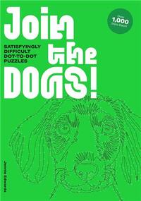 Join the Dogs ! Satisfyingly Difficult Dot-to-Dot Puzzles /anglais