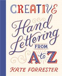 CREATIVE HAND LETTERING FROM A TO Z /ANGLAIS