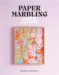 Paper Marbling: Learn in a Weekend /anglais