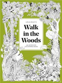 Leila Duly's Walk in the Woods: An Intricate Colouring Book /anglais