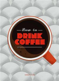 How to Drink Coffee /anglais
