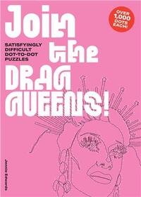 Join the Drag Queens ! Satisfyingly Difficult Dot-to-Dot Puzzles /anglais