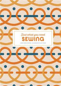 SEWING: JUST WHAT YOU NEED /ANGLAIS