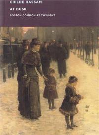 CHILDE HASSAM AT DUSK BOSTON COMMON AT TWILIGHT /ANGLAIS