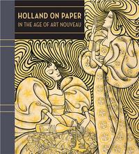 HOLLAND ON PAPER IN THE AGE OF ART NOUVEAU /ANGLAIS