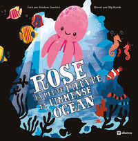 Rose la petite pieuvre et l'immense océan