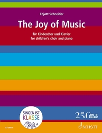 EDITION SCHOTT - THE JOY OF MUSIC - FOR CHILDREN S CHOIR AND PIANO. VOICE AND PIANO. EDITION SEPAREE