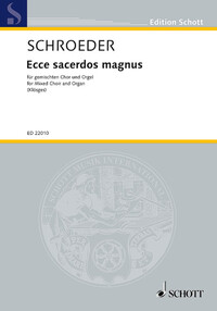 EDITION SCHOTT - ECCE SACERDOS MAGNUS - MIXED CHOIR AND ORGAN. PARTITION.