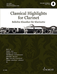 CLASSICAL HIGHLIGHTS FOR CLARINET - PIECES CELEBRES ARRANGEES POUR CLARINETTE ET PIANO. CLARINET IN