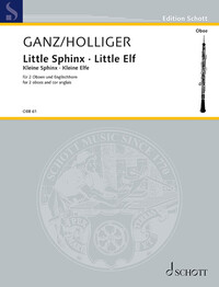 EDITION SCHOTT - LITTLE SPHINX AND LITTLE ELF - ARRANGED FOR 2 OBOES AND ENGLISH HORN BY HEINZ HOLLI