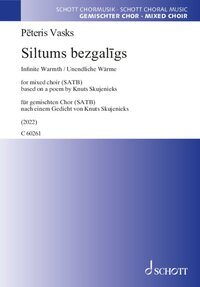 SILTUMS BEZGALIGS (INFINITE WARMTH / UNENDLICHE WARME) - FOR MIXED CHOIR (SATB). CHOIR (SATB). PARTI