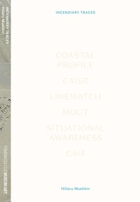 Hillary Mushkin: Incendiary Traces /anglais